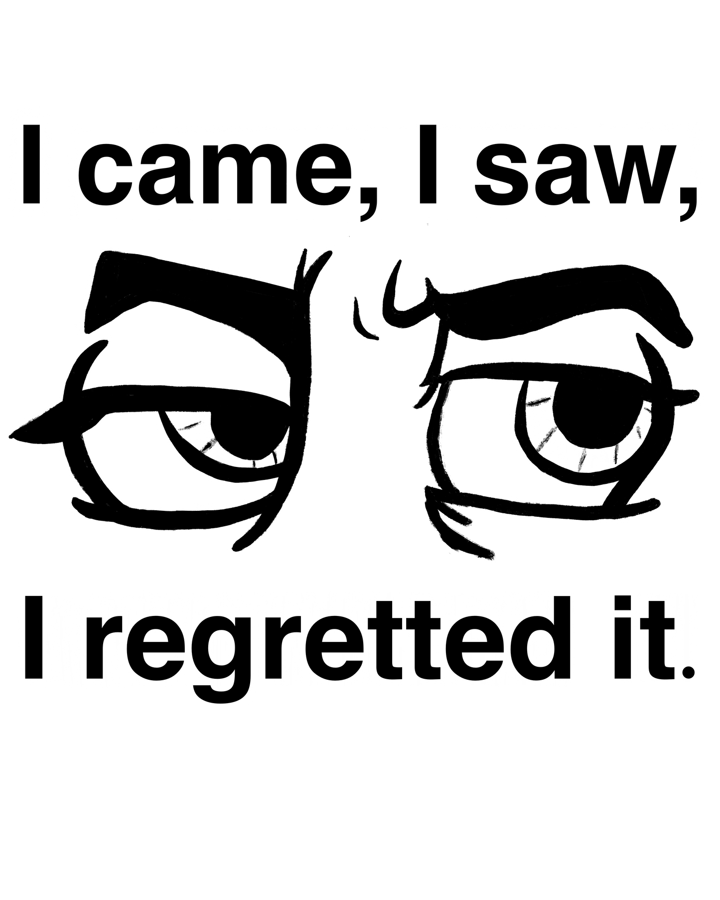 Close up of the I Came I Saw I Regretted It eye-roll graphic design with distressed text boxes