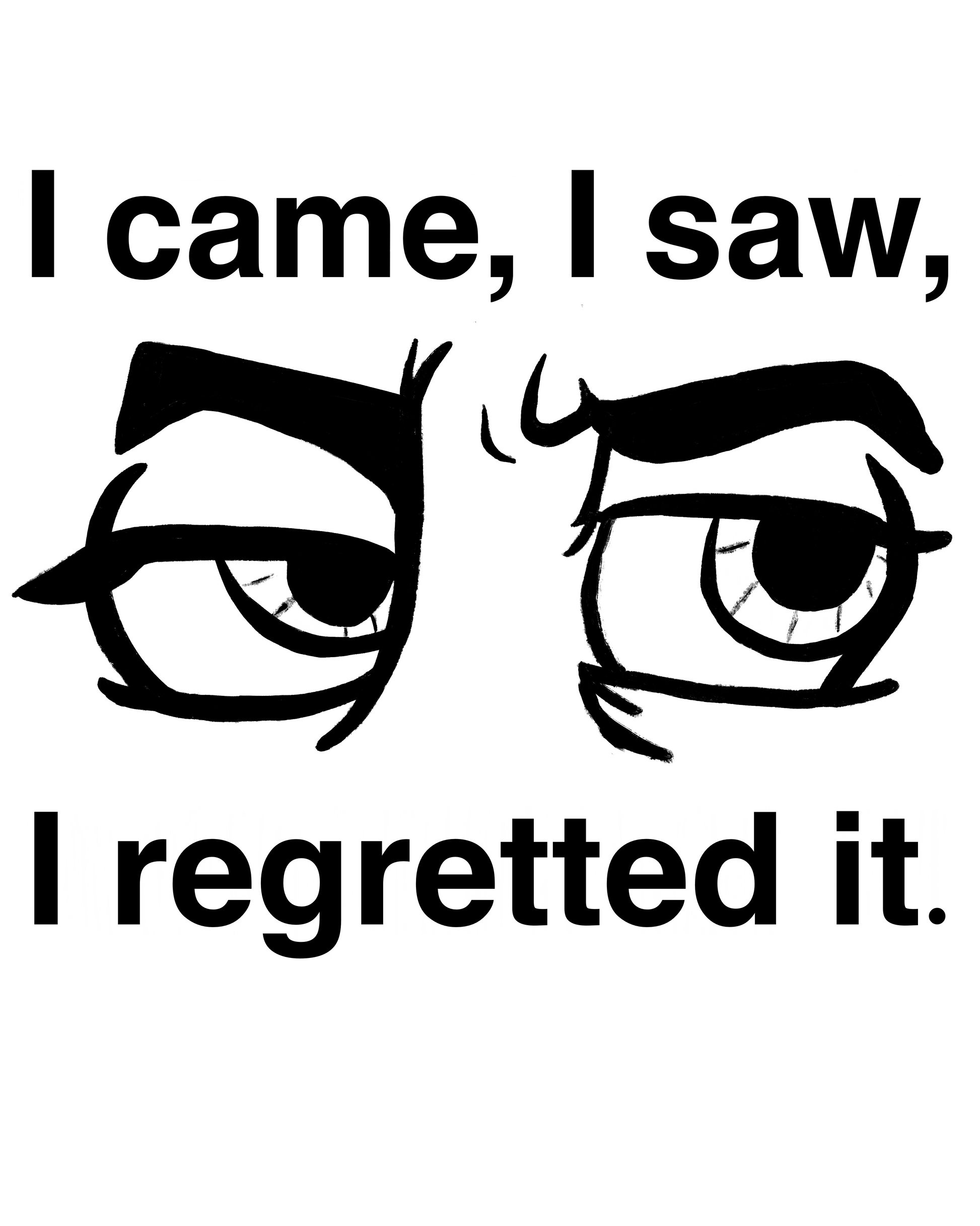 Close up of the I Came I Saw I Regretted It eye-roll graphic design with distressed text boxes