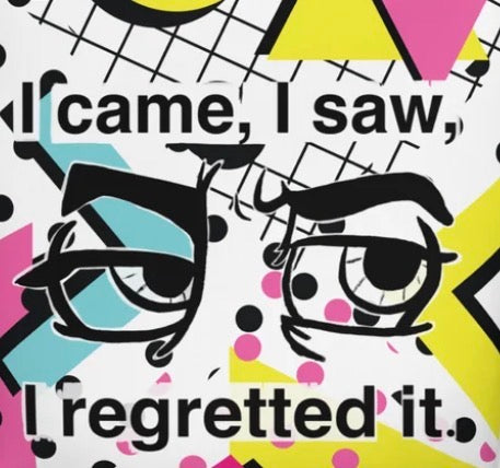 Close up of the I Came I Saw I Regretted It eye-roll graphic design on 90s style with distressed text boxes for tote bag