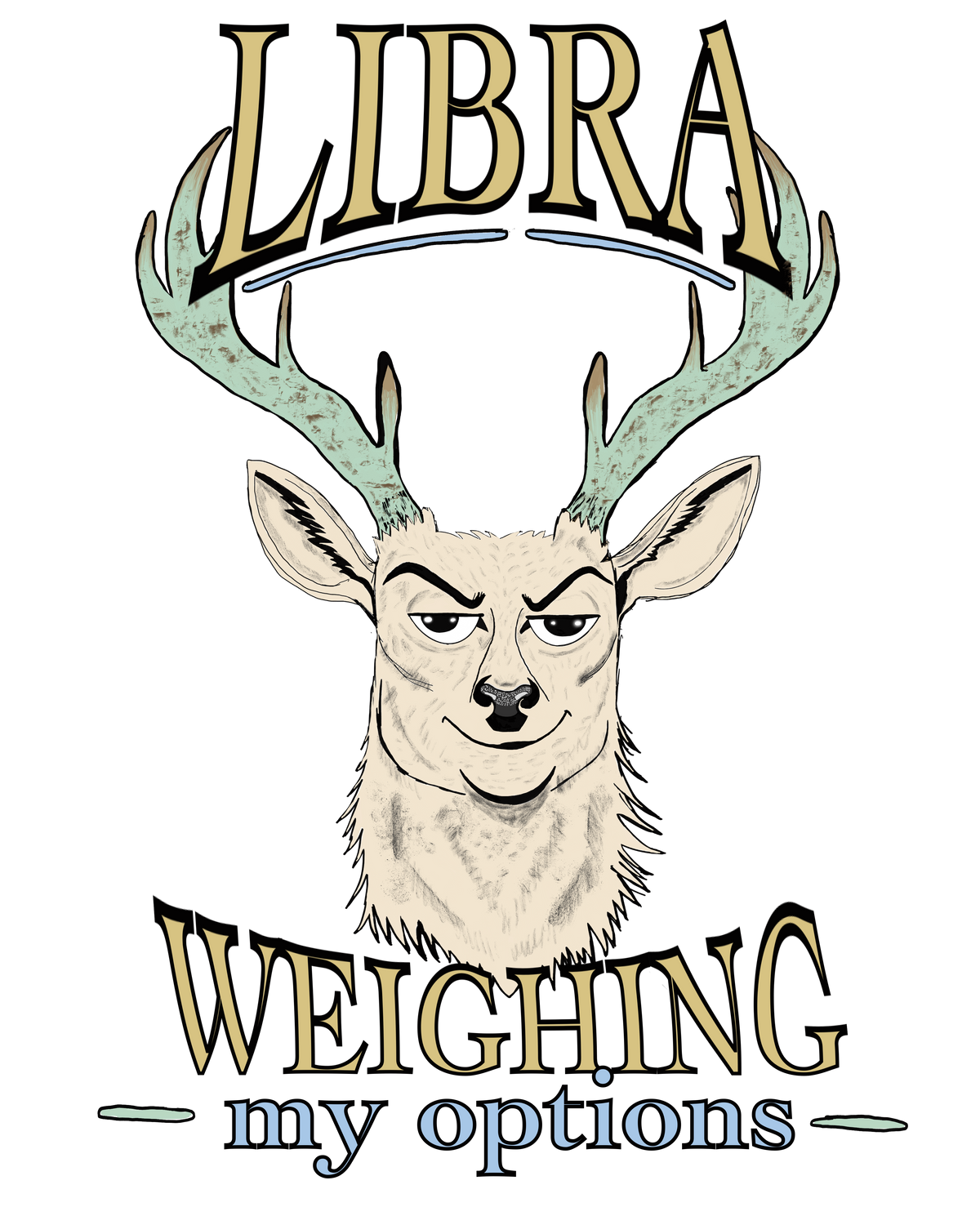 Close-up of the Libra Weighing My Options design, cream stag face, mint antlers, gold LIBRA and WEIGHING lettering, blue my options text on a black background.